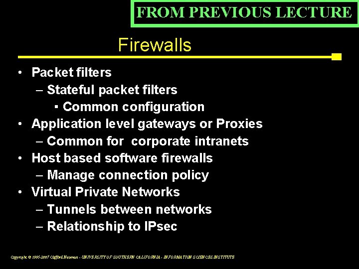 FROM PREVIOUS LECTURE Firewalls • Packet filters – Stateful packet filters ▪ Common configuration