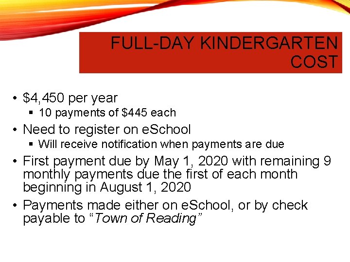 FULL-DAY KINDERGARTEN COST • $4, 450 per year § 10 payments of $445 each