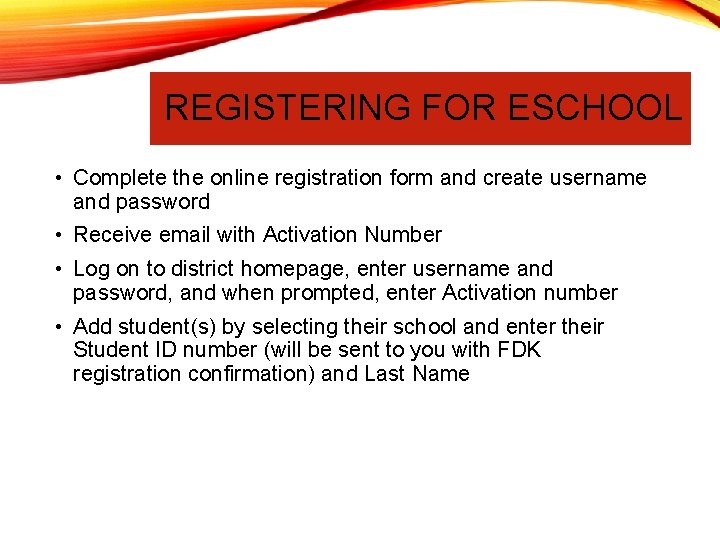 REGISTERING FOR ESCHOOL • Complete the online registration form and create username and password