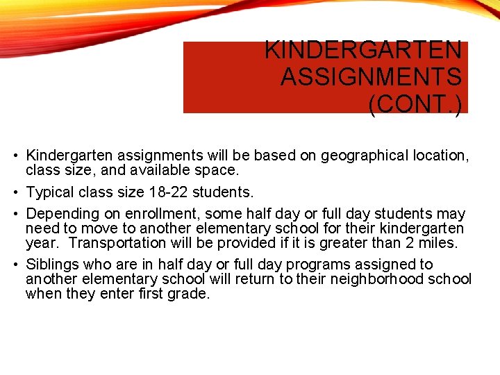 KINDERGARTEN ASSIGNMENTS (CONT. ) • Kindergarten assignments will be based on geographical location, class