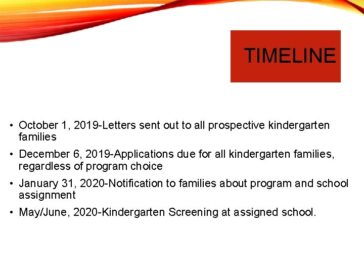 TIMELINE • October 1, 2019 -Letters sent out to all prospective kindergarten families •