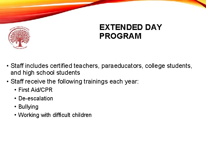 EXTENDED DAY PROGRAM • Staff includes certified teachers, paraeducators, college students, and high school