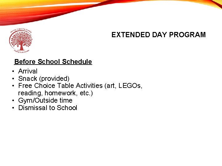 EXTENDED DAY PROGRAM Before School Schedule • Arrival • Snack (provided) • Free Choice