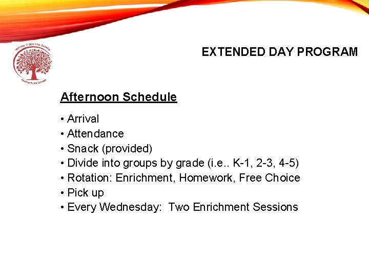 EXTENDED DAY PROGRAM Afternoon Schedule • Arrival • Attendance • Snack (provided) • Divide