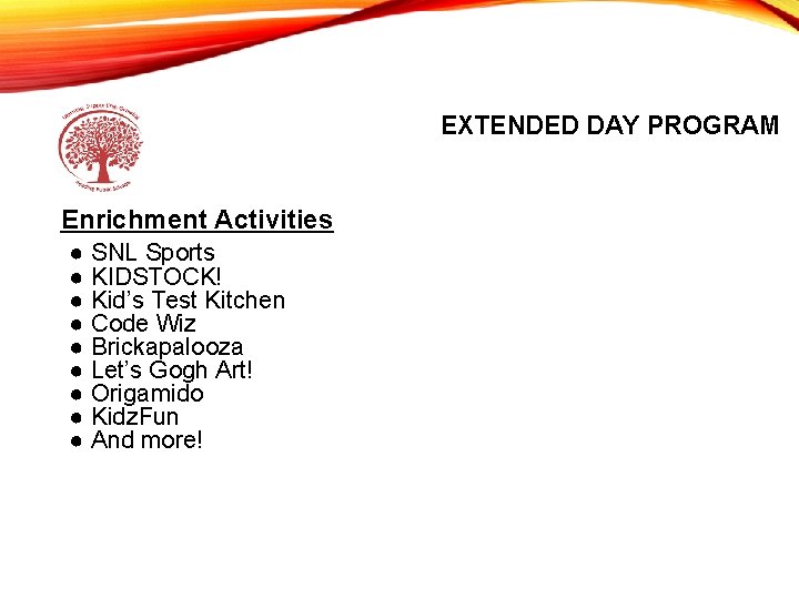 EXTENDED DAY PROGRAM Enrichment Activities ● SNL Sports ● KIDSTOCK! ● Kid’s Test Kitchen