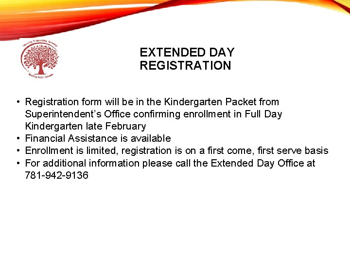 EXTENDED DAY REGISTRATION • Registration form will be in the Kindergarten Packet from Superintendent’s