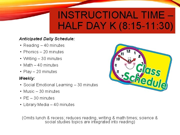 INSTRUCTIONAL TIME – HALF DAY K (8: 15 -11: 30) Anticipated Daily Schedule: •