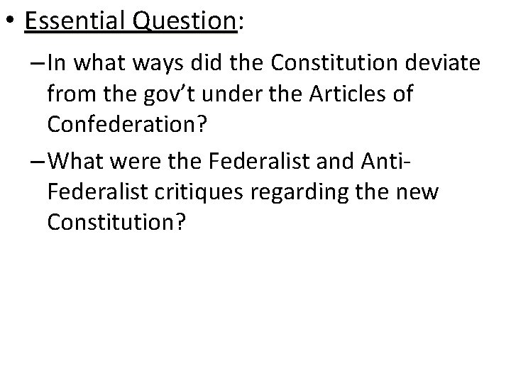  • Essential Question: Question – In what ways did the Constitution deviate from