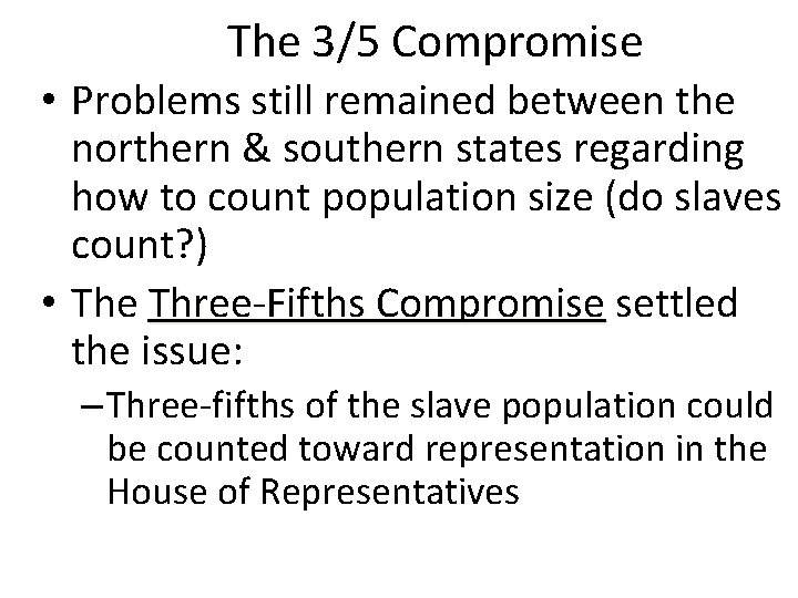 The 3/5 Compromise • Problems still remained between the northern & southern states regarding