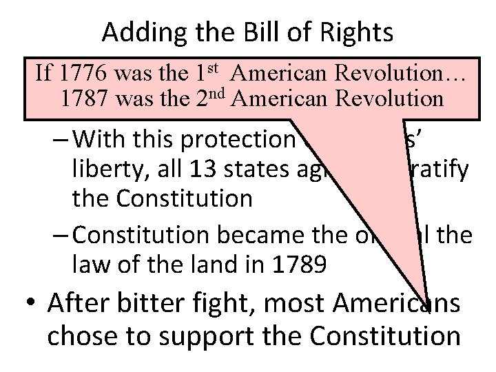 Adding the Bill of Rights • If. To win ratification, the Federalists 1776 was