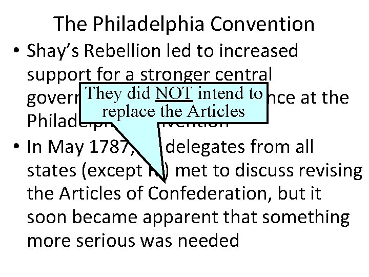 The Philadelphia Convention • Shay’s Rebellion led to increased support for a stronger central