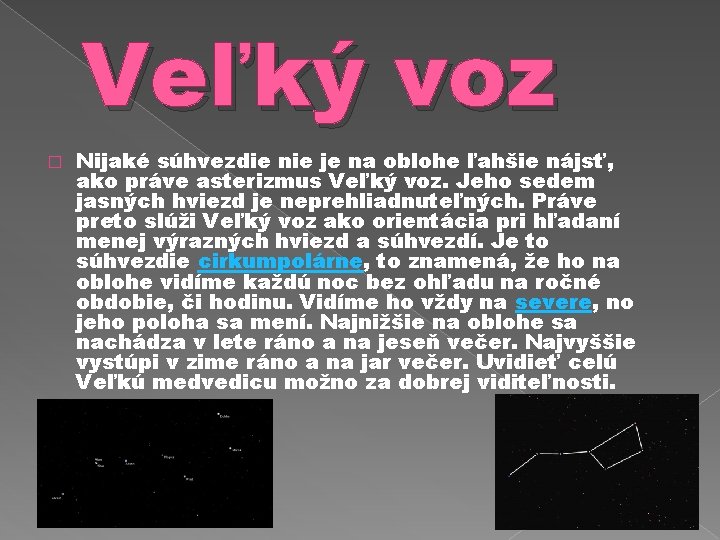 Veľký voz � Nijaké súhvezdie nie je na oblohe ľahšie nájsť, ako práve asterizmus