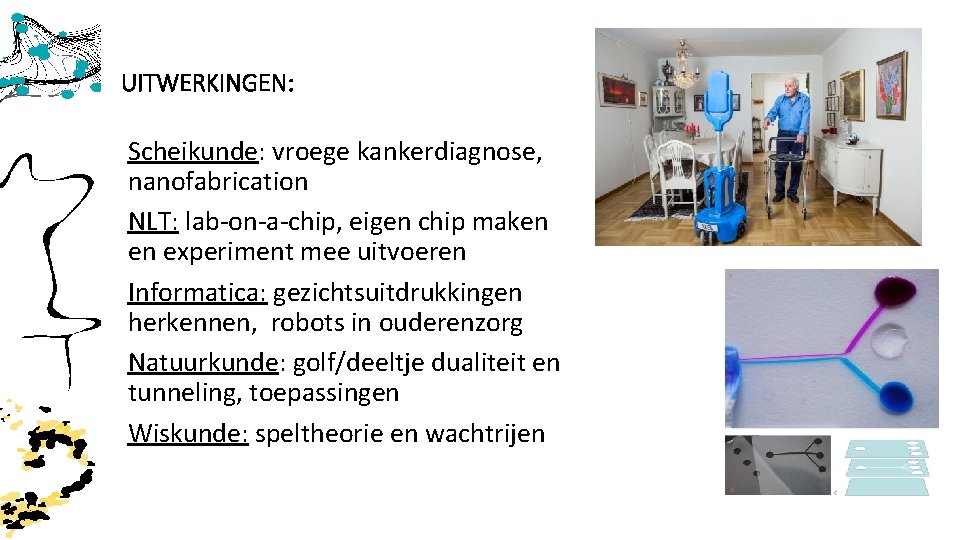 UITWERKINGEN: Scheikunde: vroege kankerdiagnose, nanofabrication NLT: lab-on-a-chip, eigen chip maken en experiment mee uitvoeren