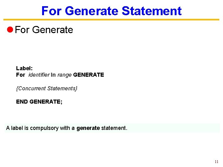 For Generate Statement l For Generate Label: For identifier In range GENERATE {Concurrent Statements}