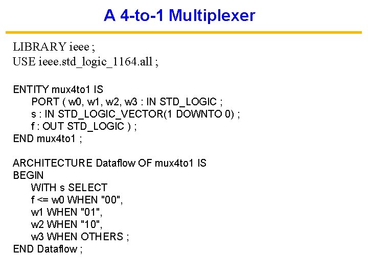 A 4 -to-1 Multiplexer LIBRARY ieee ; USE ieee. std_logic_1164. all ; ENTITY mux