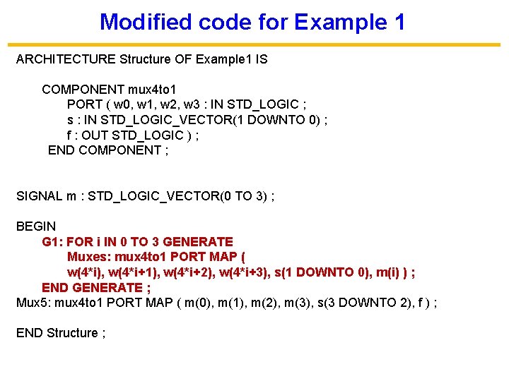 Modified code for Example 1 ARCHITECTURE Structure OF Example 1 IS COMPONENT mux 4