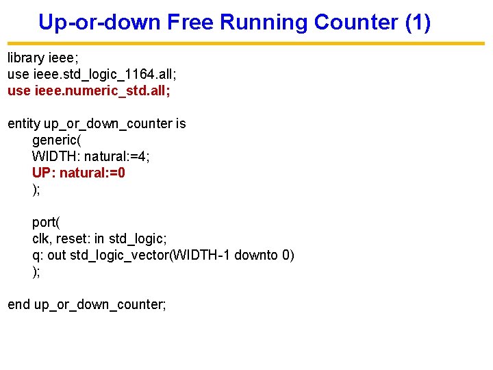 Up-or-down Free Running Counter (1) library ieee; use ieee. std_logic_1164. all; use ieee. numeric_std.