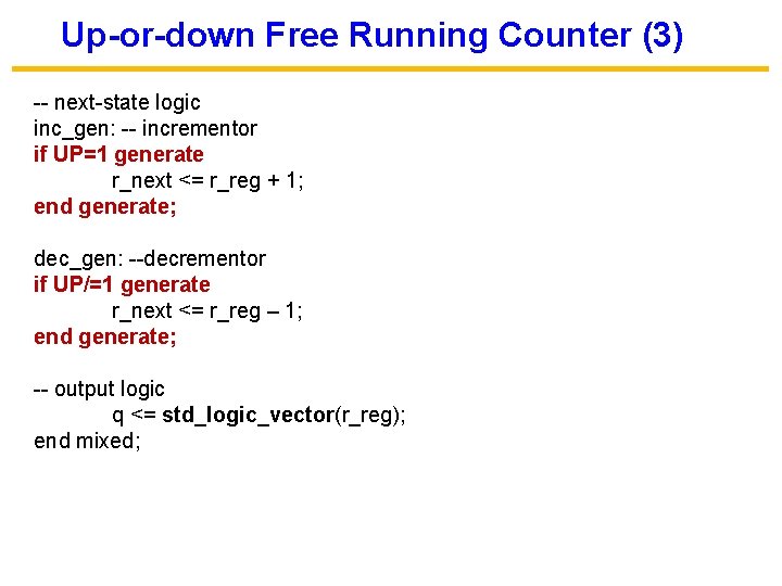 Up-or-down Free Running Counter (3) -- next-state logic inc_gen: -- incrementor if UP=1 generate