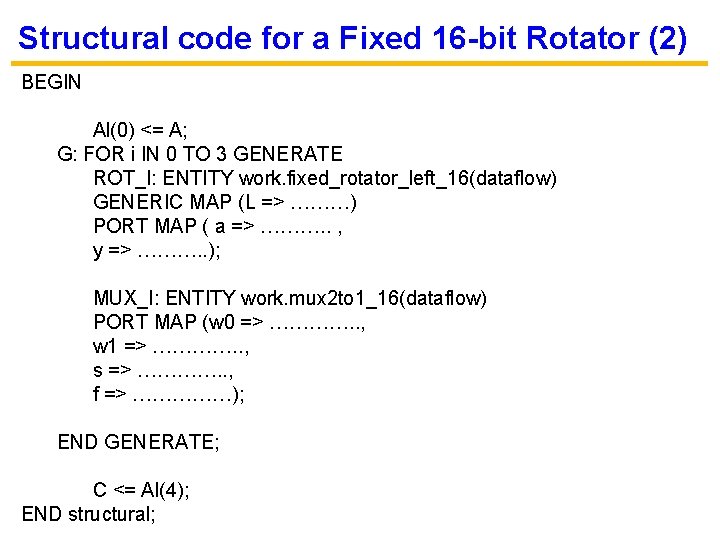 Structural code for a Fixed 16 -bit Rotator (2) BEGIN Al(0) <= A; G: