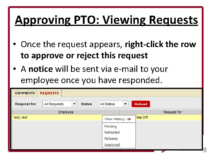 Approving PTO: Viewing Requests • Once the request appears, right-click the row to approve