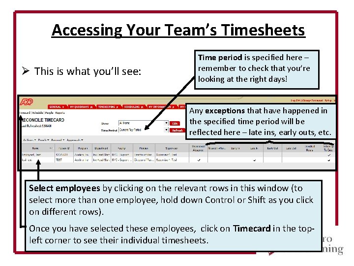 Accessing Your Team’s Timesheets Ø This is what you’ll see: Time period is specified