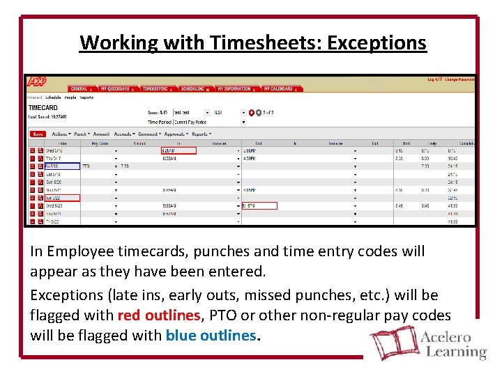 Working with Timesheets: Exceptions In Employee timecards, punches and time entry codes will appear