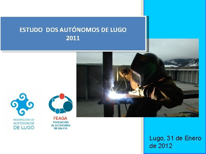 ESTUDO DOS AUTÓNOMOS DE LUGO 2011 Lugo, 31 de Enero de 2012 