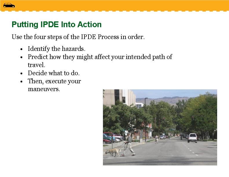 Putting IPDE Into Action Use the four steps of the IPDE Process in order.