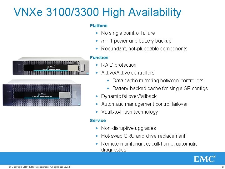 VNXe 3100/3300 High Availability Platform No single point of failure n + 1 power