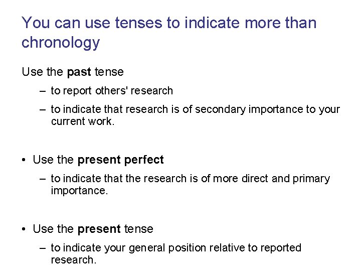 You can use tenses to indicate more than chronology Use the past tense –