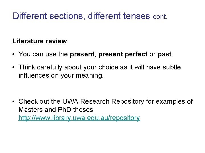 Different sections, different tenses cont. Literature review • You can use the present, present