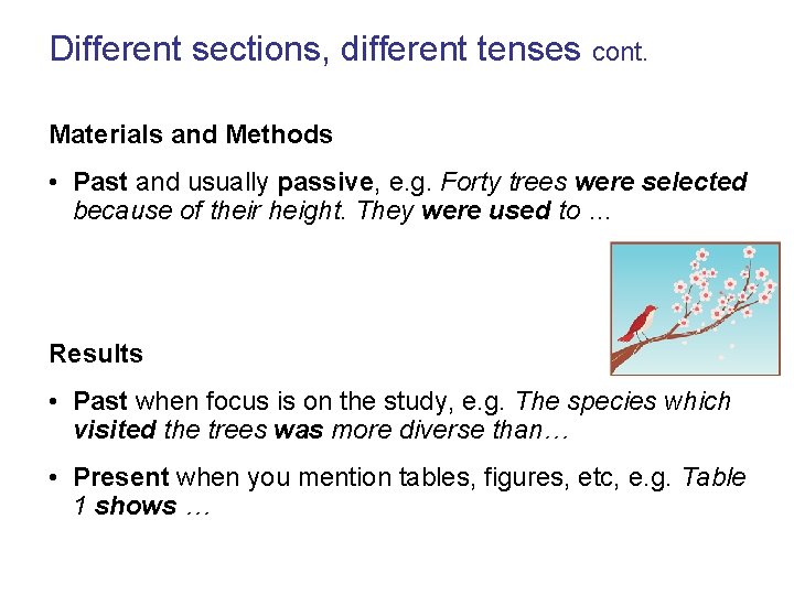 Different sections, different tenses cont. Materials and Methods • Past and usually passive, e.