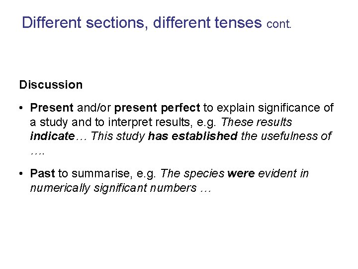 Different sections, different tenses cont. Discussion • Present and/or present perfect to explain significance