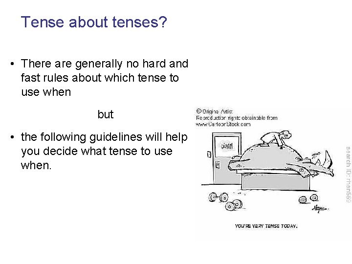 Tense about tenses? • There are generally no hard and fast rules about which