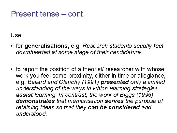 Present tense – cont. Use • for generalisations, e. g. Research students usually feel