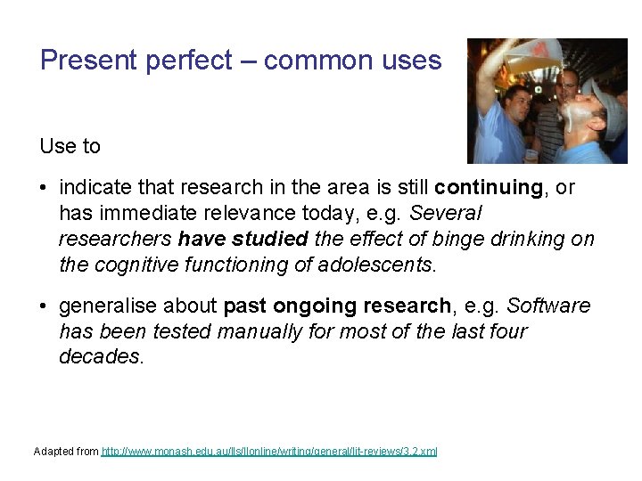 Present perfect – common uses Use to • indicate that research in the area