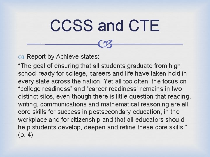 CCSS and CTE Report by Achieve states: “The goal of ensuring that all students