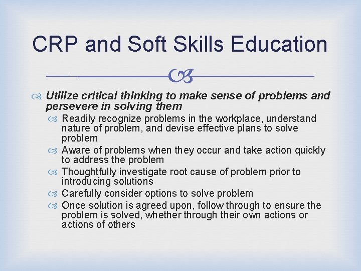 CRP and Soft Skills Education Utilize critical thinking to make sense of problems and