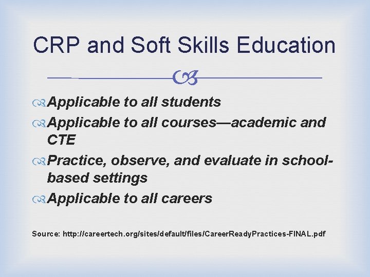 CRP and Soft Skills Education Applicable to all students Applicable to all courses—academic and