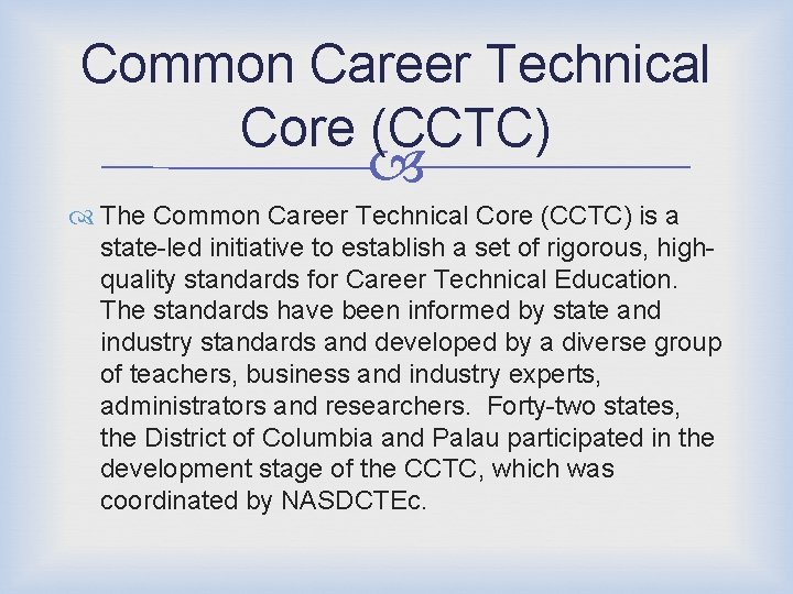 Common Career Technical Core (CCTC) The Common Career Technical Core (CCTC) is a state-led