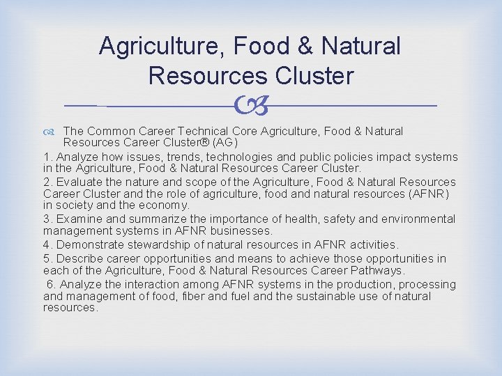 Agriculture, Food & Natural Resources Cluster The Common Career Technical Core Agriculture, Food &