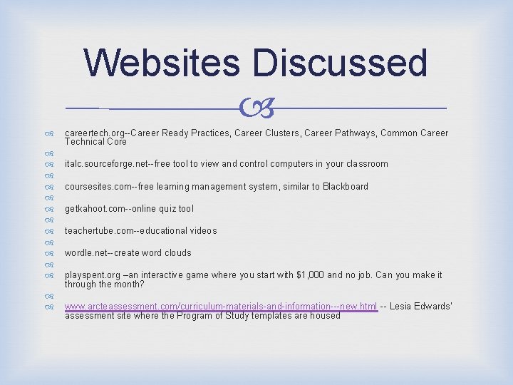 Websites Discussed careertech. org--Career Ready Practices, Career Clusters, Career Pathways, Common Career Technical Core