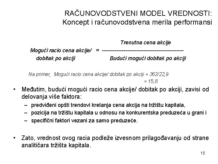 RAČUNOVODSTVENI MODEL VREDNOSTI: Koncept i računovodstvena merila performansi Trenutna cena akcije Mogući racio cena