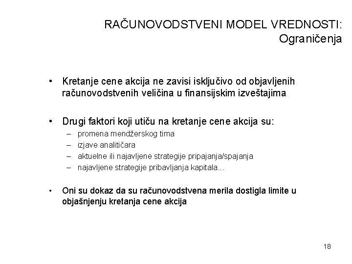 RAČUNOVODSTVENI MODEL VREDNOSTI: Ograničenja • Kretanje cene akcija ne zavisi isključivo od objavljenih računovodstvenih