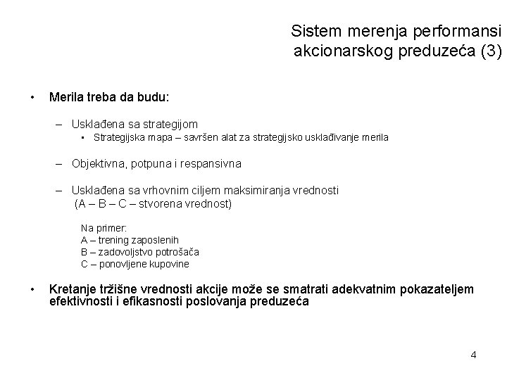 Sistem merenja performansi akcionarskog preduzeća (3) • Merila treba da budu: – Usklađena sa