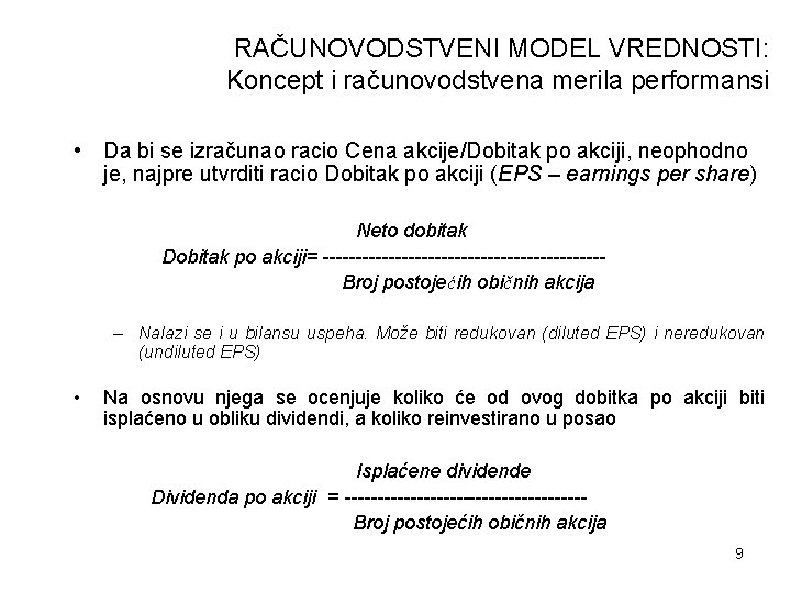 RAČUNOVODSTVENI MODEL VREDNOSTI: Koncept i računovodstvena merila performansi • Da bi se izračunao racio