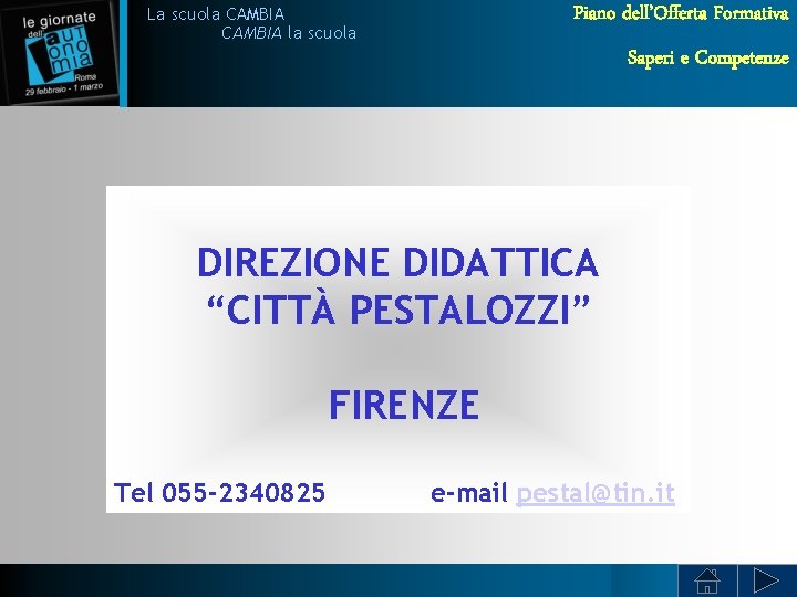 Piano dell’Offerta Formativa La scuola CAMBIA la scuola Saperi e Competenze DIREZIONE DIDATTICA “CITTÀ