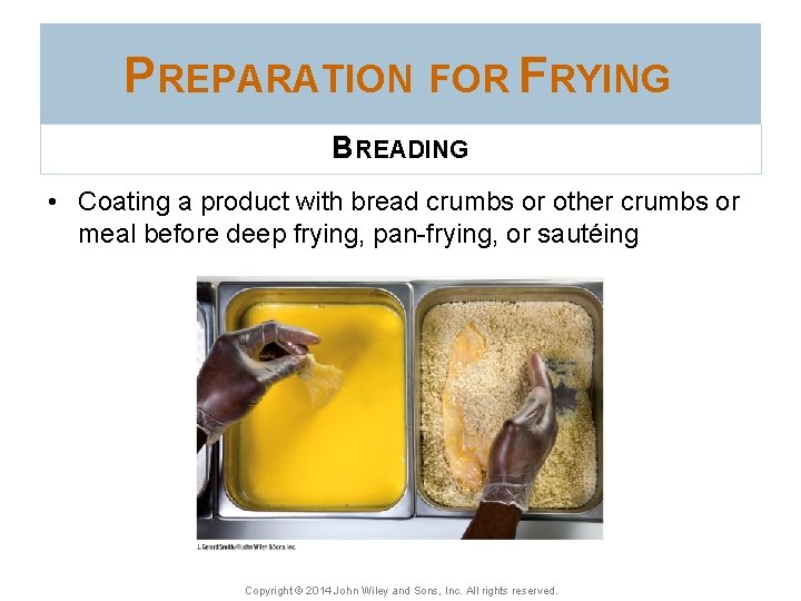 PREPARATION FOR FRYING BREADING • Coating a product with bread crumbs or other crumbs