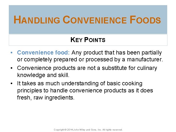HANDLING CONVENIENCE FOODS KEY POINTS • Convenience food: Any product that has been partially
