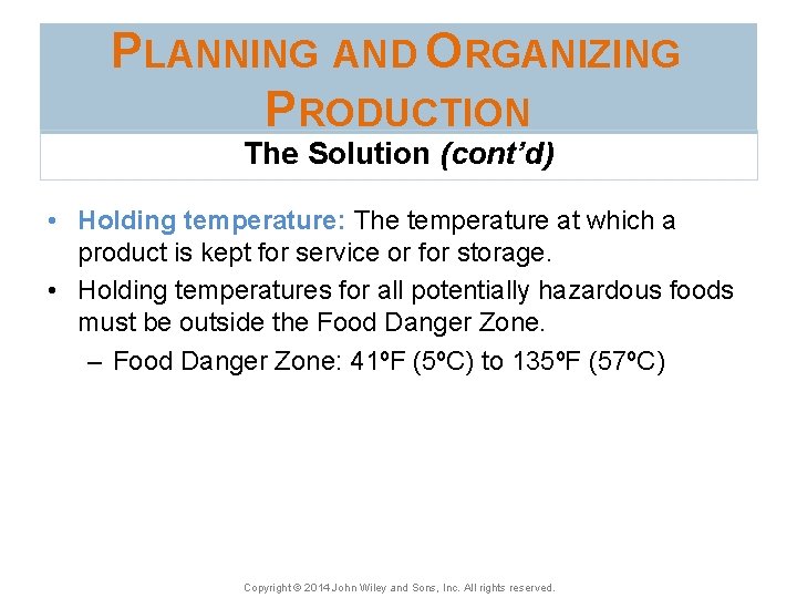 PLANNING AND ORGANIZING PRODUCTION The Solution (cont’d) • Holding temperature: The temperature at which